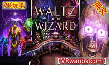 图片[1]VR玩吧-VR游戏破解下载网站-Quest 2 3 一体机游戏-Steam VR串流游戏-VR游戏资源汉化中文网站-Pico Neo3 4-Meta Quest 2 3-HTC VIVE-Oculus Rift-Valve Index-Pico VR-游戏下载中心Steam PC VR游戏《巫师的华尔兹：自然魔法》Waltz of the Wizard: Natural MagicVR玩吧-VR游戏破解下载网站-Quest 2 3 一体机游戏-Steam VR串流游戏-VR游戏资源汉化中文网站-Pico Neo3 4-Meta Quest 2 3-HTC VIVE-Oculus Rift-Valve Index-Pico VR-游戏下载中心VR玩吧【VRwanba.com】汉化VR游戏官网