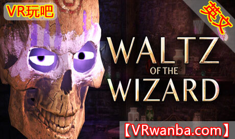 图片[1]VR玩吧-VR游戏破解下载网站-Quest 2 3 一体机游戏-Steam VR串流游戏-VR游戏资源汉化中文网站-Pico Neo3 4-Meta Quest 2 3-HTC VIVE-Oculus Rift-Valve Index-Pico VR-游戏下载中心Steam PC VR游戏《巫师的华尔兹：自然魔法》Waltz of the Wizard: Natural MagicVR玩吧-VR游戏破解下载网站-Quest 2 3 一体机游戏-Steam VR串流游戏-VR游戏资源汉化中文网站-Pico Neo3 4-Meta Quest 2 3-HTC VIVE-Oculus Rift-Valve Index-Pico VR-游戏下载中心VR玩吧【VRwanba.com】汉化VR游戏官网