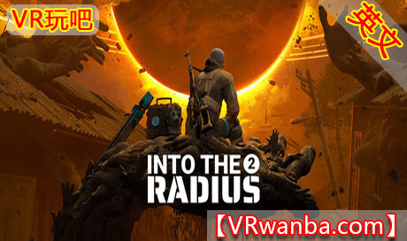 Steam PC VR游戏《半径之内2VR》Into the Radius 2 VRVR玩吧-VR游戏破解下载网站-Quest 2 3 一体机游戏-Steam VR串流游戏-VR游戏资源汉化中文网站-Pico Neo3 4-Meta Quest 2 3-HTC VIVE-Oculus Rift-Valve Index-Pico VR-游戏下载中心VR玩吧【VRwanba.com】汉化VR游戏官网