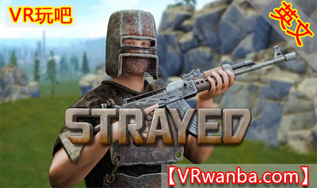 Oculus Quest 游戏《荒野生存》StrayedVR玩吧-VR游戏下载网站-Quest 2 3S 一体机游戏-Steam VR串流游戏-VR游戏资源汉化中文网站-Pico Neo3 4-Meta Quest 2 3-HTC VIVE-Oculus Rift-Valve Index-Pico VR-游戏下载中心VR玩吧【VRwanba.com】汉化VR游戏官网