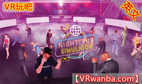 图片[1]VR玩吧-VR游戏破解下载网站-Quest 2 3 一体机游戏-Steam VR串流游戏-VR游戏资源汉化中文网站-Pico Neo3 4-Meta Quest 2 3-HTC VIVE-Oculus Rift-Valve Index-Pico VR-游戏下载中心Oculus Quest 游戏《夜总会模拟器VR》NightClub SimulatorVR玩吧-VR游戏破解下载网站-Quest 2 3 一体机游戏-Steam VR串流游戏-VR游戏资源汉化中文网站-Pico Neo3 4-Meta Quest 2 3-HTC VIVE-Oculus Rift-Valve Index-Pico VR-游戏下载中心VR玩吧【VRwanba.com】汉化VR游戏官网