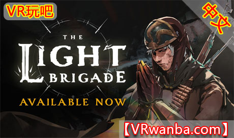 图片[1]VR玩吧-VR游戏破解下载网站-Quest 2 3 一体机游戏-Steam VR串流游戏-VR游戏资源汉化中文网站-Pico Neo3 4-Meta Quest 2 3-HTC VIVE-Oculus Rift-Valve Index-Pico VR-游戏下载中心Oculus Quest 游戏《光明之旅》The Light BrigadeVR玩吧-VR游戏破解下载网站-Quest 2 3 一体机游戏-Steam VR串流游戏-VR游戏资源汉化中文网站-Pico Neo3 4-Meta Quest 2 3-HTC VIVE-Oculus Rift-Valve Index-Pico VR-游戏下载中心VR玩吧【VRwanba.com】汉化VR游戏官网