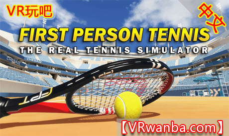 图片[1]VR玩吧-VR游戏破解下载网站-Quest 2 3 一体机游戏-Steam VR串流游戏-VR游戏资源汉化中文网站-Pico Neo3 4-Meta Quest 2 3-HTC VIVE-Oculus Rift-Valve Index-Pico VR-游戏下载中心Oculus Quest 游戏《第一人称网球:真正的网球模拟器VR》First Person Tennis–The Real Tennis SimulatorVR玩吧-VR游戏破解下载网站-Quest 2 3 一体机游戏-Steam VR串流游戏-VR游戏资源汉化中文网站-Pico Neo3 4-Meta Quest 2 3-HTC VIVE-Oculus Rift-Valve Index-Pico VR-游戏下载中心VR玩吧【VRwanba.com】汉化VR游戏官网