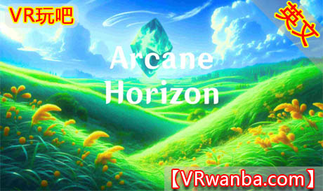 图片[1]VR玩吧-VR游戏破解下载网站-Quest 2 3 一体机游戏-Steam VR串流游戏-VR游戏资源汉化中文网站-Pico Neo3 4-Meta Quest 2 3-HTC VIVE-Oculus Rift-Valve Index-Pico VR-游戏下载中心Oculus Quest 游戏《神秘地平线》Arcane HorizonVR玩吧-VR游戏破解下载网站-Quest 2 3 一体机游戏-Steam VR串流游戏-VR游戏资源汉化中文网站-Pico Neo3 4-Meta Quest 2 3-HTC VIVE-Oculus Rift-Valve Index-Pico VR-游戏下载中心VR玩吧【VRwanba.com】汉化VR游戏官网