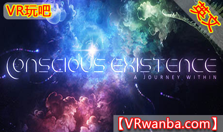 图片[1]VR玩吧-VR游戏破解下载网站-Quest 2 3 一体机游戏-Steam VR串流游戏-VR游戏资源汉化中文网站-Pico Neo3 4-Meta Quest 2 3-HTC VIVE-Oculus Rift-Valve Index-Pico VR-游戏下载中心Oculus Quest 游戏《內心的旅程》Conscious Existence–A Journey WithinVR玩吧-VR游戏破解下载网站-Quest 2 3 一体机游戏-Steam VR串流游戏-VR游戏资源汉化中文网站-Pico Neo3 4-Meta Quest 2 3-HTC VIVE-Oculus Rift-Valve Index-Pico VR-游戏下载中心VR玩吧【VRwanba.com】汉化VR游戏官网