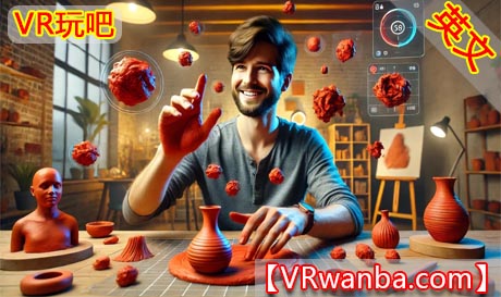 图片[1]VR玩吧-VR游戏破解下载网站-Quest 2 3 一体机游戏-Steam VR串流游戏-VR游戏资源汉化中文网站-Pico Neo3 4-Meta Quest 2 3-HTC VIVE-Oculus Rift-Valve Index-Pico VR-游戏下载中心Meta Quest 游戏《粘土模拟器》ClayBoxVR玩吧-VR游戏破解下载网站-Quest 2 3 一体机游戏-Steam VR串流游戏-VR游戏资源汉化中文网站-Pico Neo3 4-Meta Quest 2 3-HTC VIVE-Oculus Rift-Valve Index-Pico VR-游戏下载中心VR玩吧【VRwanba.com】汉化VR游戏官网