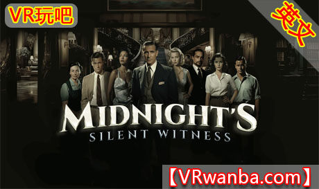 图片[1]VR玩吧-VR游戏破解下载网站-Quest 2 3 一体机游戏-Steam VR串流游戏-VR游戏资源汉化中文网站-Pico Neo3 4-Meta Quest 2 3-HTC VIVE-Oculus Rift-Valve Index-Pico VR-游戏下载中心Oculus Quest 游戏《午夜的沉默证人》Midnights Silent WitnessVR玩吧-VR游戏破解下载网站-Quest 2 3 一体机游戏-Steam VR串流游戏-VR游戏资源汉化中文网站-Pico Neo3 4-Meta Quest 2 3-HTC VIVE-Oculus Rift-Valve Index-Pico VR-游戏下载中心VR玩吧【VRwanba.com】汉化VR游戏官网