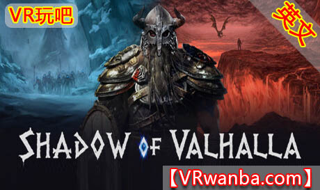 图片[1]VR玩吧-VR游戏破解下载网站-Quest 2 3 一体机游戏-Steam VR串流游戏-VR游戏资源汉化中文网站-Pico Neo3 4-Meta Quest 2 3-HTC VIVE-Oculus Rift-Valve Index-Pico VR-游戏下载中心Steam PC VR游戏《瓦尔哈拉之影》Shadow of ValhallaVR玩吧-VR游戏破解下载网站-Quest 2 3 一体机游戏-Steam VR串流游戏-VR游戏资源汉化中文网站-Pico Neo3 4-Meta Quest 2 3-HTC VIVE-Oculus Rift-Valve Index-Pico VR-游戏下载中心VR玩吧【VRwanba.com】汉化VR游戏官网