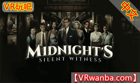 Oculus Quest 游戏《午夜的沉默证人》Midnights Silent WitnessVR玩吧-VR游戏破解下载网站-Quest 2 3 一体机游戏-Steam VR串流游戏-VR游戏资源汉化中文网站-Pico Neo3 4-Meta Quest 2 3-HTC VIVE-Oculus Rift-Valve Index-Pico VR-游戏下载中心VR玩吧【VRwanba.com】汉化VR游戏官网