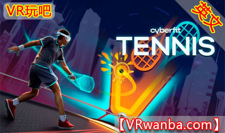 图片[1]VR玩吧-VR游戏破解下载网站-Quest 2 3 一体机游戏-Steam VR串流游戏-VR游戏资源汉化中文网站-Pico Neo3 4-Meta Quest 2 3-HTC VIVE-Oculus Rift-Valve Index-Pico VR-游戏下载中心Meta Quest 游戏《朋克网球》Cyberfit TennisVR玩吧-VR游戏破解下载网站-Quest 2 3 一体机游戏-Steam VR串流游戏-VR游戏资源汉化中文网站-Pico Neo3 4-Meta Quest 2 3-HTC VIVE-Oculus Rift-Valve Index-Pico VR-游戏下载中心VR玩吧【VRwanba.com】汉化VR游戏官网