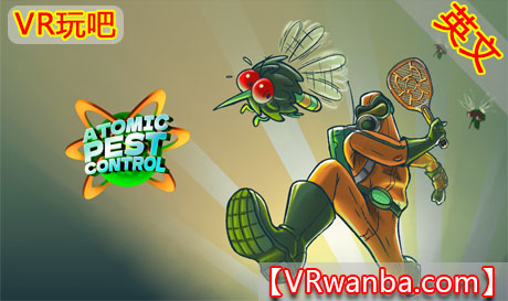 图片[1]VR玩吧-VR游戏破解下载网站-Quest 2 3 一体机游戏-Steam VR串流游戏-VR游戏资源汉化中文网站-Pico Neo3 4-Meta Quest 2 3-HTC VIVE-Oculus Rift-Valve Index-Pico VR-游戏下载中心Meta Quest 游戏《原子害虫防治》Atomic Pest ControlVR玩吧-VR游戏破解下载网站-Quest 2 3 一体机游戏-Steam VR串流游戏-VR游戏资源汉化中文网站-Pico Neo3 4-Meta Quest 2 3-HTC VIVE-Oculus Rift-Valve Index-Pico VR-游戏下载中心VR玩吧【VRwanba.com】汉化VR游戏官网