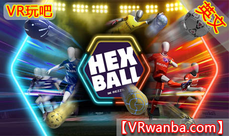 图片[1]VR玩吧-VR游戏破解下载网站-Quest 2 3 一体机游戏-Steam VR串流游戏-VR游戏资源汉化中文网站-Pico Neo3 4-Meta Quest 2 3-HTC VIVE-Oculus Rift-Valve Index-Pico VR-游戏下载中心Meta Quest 游戏《六角足球》HexballVR玩吧-VR游戏破解下载网站-Quest 2 3 一体机游戏-Steam VR串流游戏-VR游戏资源汉化中文网站-Pico Neo3 4-Meta Quest 2 3-HTC VIVE-Oculus Rift-Valve Index-Pico VR-游戏下载中心VR玩吧【VRwanba.com】汉化VR游戏官网