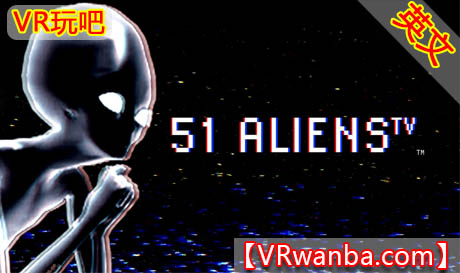 图片[1]VR玩吧-VR游戏破解下载网站-Quest 2 3 一体机游戏-Steam VR串流游戏-VR游戏资源汉化中文网站-Pico Neo3 4-Meta Quest 2 3-HTC VIVE-Oculus Rift-Valve Index-Pico VR-游戏下载中心OculusQuest 游戏：《外星人TV》51 Aliens TVVR玩吧-VR游戏破解下载网站-Quest 2 3 一体机游戏-Steam VR串流游戏-VR游戏资源汉化中文网站-Pico Neo3 4-Meta Quest 2 3-HTC VIVE-Oculus Rift-Valve Index-Pico VR-游戏下载中心VR玩吧【VRwanba.com】汉化VR游戏官网