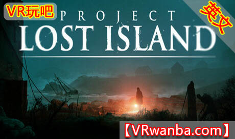 图片[1]VR玩吧-VR游戏破解下载网站-Quest 2 3 一体机游戏-Steam VR串流游戏-VR游戏资源汉化中文网站-Pico Neo3 4-Meta Quest 2 3-HTC VIVE-Oculus Rift-Valve Index-Pico VR-游戏下载中心Steam PC VR游戏《失落之岛计划》Project Lost IslandVR玩吧-VR游戏破解下载网站-Quest 2 3 一体机游戏-Steam VR串流游戏-VR游戏资源汉化中文网站-Pico Neo3 4-Meta Quest 2 3-HTC VIVE-Oculus Rift-Valve Index-Pico VR-游戏下载中心VR玩吧【VRwanba.com】汉化VR游戏官网