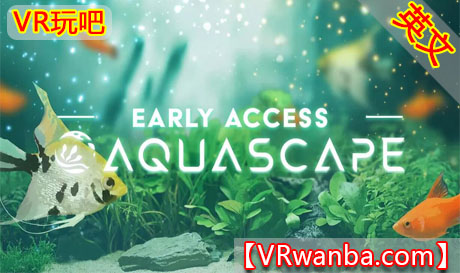 图片[1]VR玩吧-VR游戏破解下载网站-Quest 2 3 一体机游戏-Steam VR串流游戏-VR游戏资源汉化中文网站-Pico Neo3 4-Meta Quest 2 3-HTC VIVE-Oculus Rift-Valve Index-Pico VR-游戏下载中心Oculus Quest 游戏《水族造景》AquascapeVR玩吧-VR游戏破解下载网站-Quest 2 3 一体机游戏-Steam VR串流游戏-VR游戏资源汉化中文网站-Pico Neo3 4-Meta Quest 2 3-HTC VIVE-Oculus Rift-Valve Index-Pico VR-游戏下载中心VR玩吧【VRwanba.com】汉化VR游戏官网