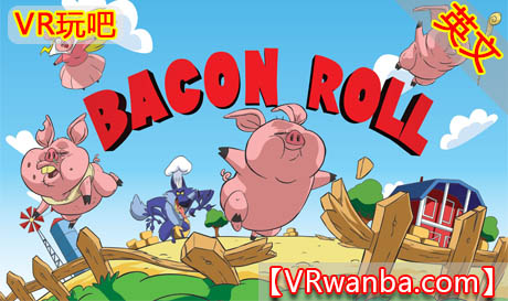 图片[1]VR玩吧-VR游戏破解下载网站-Quest 2 3 一体机游戏-Steam VR串流游戏-VR游戏资源汉化中文网站-Pico Neo3 4-Meta Quest 2 3-HTC VIVE-Oculus Rift-Valve Index-Pico VR-游戏下载中心Oculus Quest 游戏《小猪快跑》Bacon Roll VRVR玩吧-VR游戏破解下载网站-Quest 2 3 一体机游戏-Steam VR串流游戏-VR游戏资源汉化中文网站-Pico Neo3 4-Meta Quest 2 3-HTC VIVE-Oculus Rift-Valve Index-Pico VR-游戏下载中心VR玩吧【VRwanba.com】汉化VR游戏官网