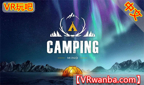 图片[1]VR玩吧-VR游戏破解下载网站-Quest 2 3 一体机游戏-Steam VR串流游戏-VR游戏资源汉化中文网站-Pico Neo3 4-Meta Quest 2 3-HTC VIVE-Oculus Rift-Valve Index-Pico VR-游戏下载中心Oculus Quest 游戏《野外露营》CampingVR玩吧-VR游戏破解下载网站-Quest 2 3 一体机游戏-Steam VR串流游戏-VR游戏资源汉化中文网站-Pico Neo3 4-Meta Quest 2 3-HTC VIVE-Oculus Rift-Valve Index-Pico VR-游戏下载中心VR玩吧【VRwanba.com】汉化VR游戏官网
