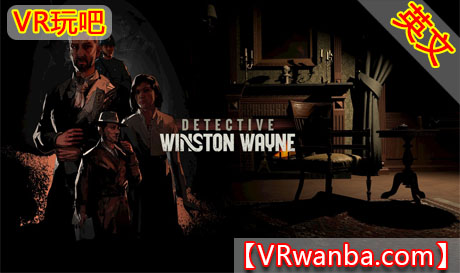 图片[1]VR玩吧-VR游戏破解下载网站-Quest 2 3 一体机游戏-Steam VR串流游戏-VR游戏资源汉化中文网站-Pico Neo3 4-Meta Quest 2 3-HTC VIVE-Oculus Rift-Valve Index-Pico VR-游戏下载中心Meta Quest 游戏《温斯顿·韦恩侦探》Detective Winston WayneVR玩吧-VR游戏破解下载网站-Quest 2 3 一体机游戏-Steam VR串流游戏-VR游戏资源汉化中文网站-Pico Neo3 4-Meta Quest 2 3-HTC VIVE-Oculus Rift-Valve Index-Pico VR-游戏下载中心VR玩吧【VRwanba.com】汉化VR游戏官网