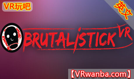 图片[1]VR玩吧-VR游戏破解下载网站-Quest 2 3 一体机游戏-Steam VR串流游戏-VR游戏资源汉化中文网站-Pico Neo3 4-Meta Quest 2 3-HTC VIVE-Oculus Rift-Valve Index-Pico VR-游戏下载中心Steam PC VR游戏《野兽派VR》BRUTALISTICK VRVR玩吧-VR游戏破解下载网站-Quest 2 3 一体机游戏-Steam VR串流游戏-VR游戏资源汉化中文网站-Pico Neo3 4-Meta Quest 2 3-HTC VIVE-Oculus Rift-Valve Index-Pico VR-游戏下载中心VR玩吧【VRwanba.com】汉化VR游戏官网