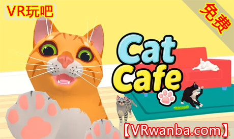Meta Quest 游戏《小猫咖啡馆》Cat CafeVR玩吧-VR游戏破解下载网站-Quest 2 3 一体机游戏-Steam VR串流游戏-VR游戏资源汉化中文网站-Pico Neo3 4-Meta Quest 2 3-HTC VIVE-Oculus Rift-Valve Index-Pico VR-游戏下载中心VR玩吧【VRwanba.com】汉化VR游戏官网