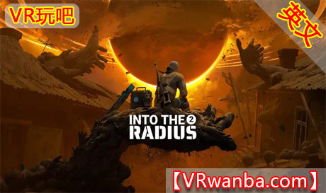 Meta Quest 游戏《半径之内2》Into The Radius 2VR玩吧-VR游戏下载网站-Quest 2 3S 一体机游戏-Steam VR串流游戏-VR游戏资源汉化中文网站-Pico Neo3 4-Meta Quest 2 3-HTC VIVE-Oculus Rift-Valve Index-Pico VR-游戏下载中心VR玩吧【VRwanba.com】汉化VR游戏官网