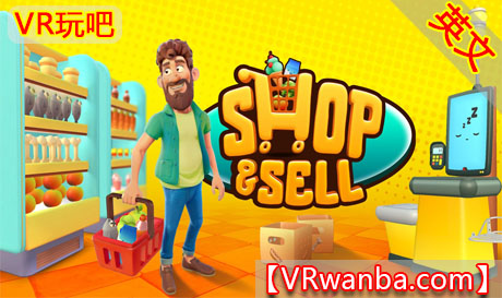 图片[1]VR玩吧-VR游戏破解下载网站-Quest 2 3 一体机游戏-Steam VR串流游戏-VR游戏资源汉化中文网站-Pico Neo3 4-Meta Quest 2 3-HTC VIVE-Oculus Rift-Valve Index-Pico VR-游戏下载中心Meta Quest 游戏《购物与销售》Shop and SellVR玩吧-VR游戏破解下载网站-Quest 2 3 一体机游戏-Steam VR串流游戏-VR游戏资源汉化中文网站-Pico Neo3 4-Meta Quest 2 3-HTC VIVE-Oculus Rift-Valve Index-Pico VR-游戏下载中心VR玩吧【VRwanba.com】汉化VR游戏官网