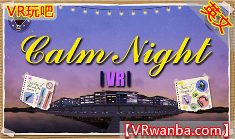 图片[1]VR玩吧-VR游戏破解下载网站-Quest 2 3 一体机游戏-Steam VR串流游戏-VR游戏资源汉化中文网站-Pico Neo3 4-Meta Quest 2 3-HTC VIVE-Oculus Rift-Valve Index-Pico VR-游戏下载中心Meta Quest 游戏《平静之夜VR》CalmNight VRVR玩吧-VR游戏破解下载网站-Quest 2 3 一体机游戏-Steam VR串流游戏-VR游戏资源汉化中文网站-Pico Neo3 4-Meta Quest 2 3-HTC VIVE-Oculus Rift-Valve Index-Pico VR-游戏下载中心VR玩吧【VRwanba.com】汉化VR游戏官网