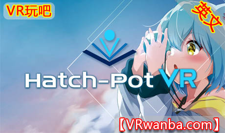 图片[1]VR玩吧-VR游戏破解下载网站-Quest 2 3 一体机游戏-Steam VR串流游戏-VR游戏资源汉化中文网站-Pico Neo3 4-Meta Quest 2 3-HTC VIVE-Oculus Rift-Valve Index-Pico VR-游戏下载中心Meta Quest 游戏《哈奇锅VR》Hatch-Pot VRVR玩吧-VR游戏破解下载网站-Quest 2 3 一体机游戏-Steam VR串流游戏-VR游戏资源汉化中文网站-Pico Neo3 4-Meta Quest 2 3-HTC VIVE-Oculus Rift-Valve Index-Pico VR-游戏下载中心VR玩吧【VRwanba.com】汉化VR游戏官网