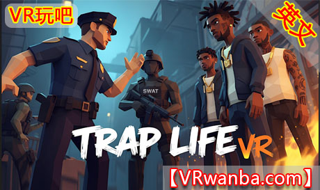 图片[1]VR玩吧-VR游戏破解下载网站-Quest 2 3 一体机游戏-Steam VR串流游戏-VR游戏资源汉化中文网站-Pico Neo3 4-Meta Quest 2 3-HTC VIVE-Oculus Rift-Valve Index-Pico VR-游戏下载中心Meta Quest 游戏《陷阱生活VR》TRAP LIFE VRVR玩吧-VR游戏破解下载网站-Quest 2 3 一体机游戏-Steam VR串流游戏-VR游戏资源汉化中文网站-Pico Neo3 4-Meta Quest 2 3-HTC VIVE-Oculus Rift-Valve Index-Pico VR-游戏下载中心VR玩吧【VRwanba.com】汉化VR游戏官网