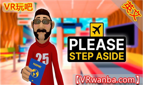 图片[1]VR玩吧-VR游戏破解下载网站-Quest 2 3 一体机游戏-Steam VR串流游戏-VR游戏资源汉化中文网站-Pico Neo3 4-Meta Quest 2 3-HTC VIVE-Oculus Rift-Valve Index-Pico VR-游戏下载中心Meta Quest 游戏《边境安检员》Please Step AsideVR玩吧-VR游戏破解下载网站-Quest 2 3 一体机游戏-Steam VR串流游戏-VR游戏资源汉化中文网站-Pico Neo3 4-Meta Quest 2 3-HTC VIVE-Oculus Rift-Valve Index-Pico VR-游戏下载中心VR玩吧【VRwanba.com】汉化VR游戏官网
