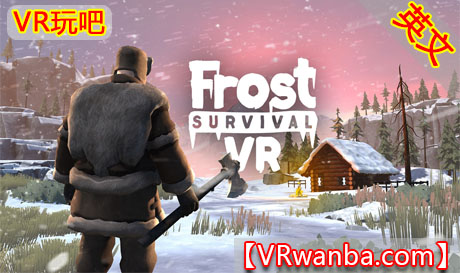 图片[1]VR玩吧-VR游戏破解下载网站-Quest 2 3 一体机游戏-Steam VR串流游戏-VR游戏资源汉化中文网站-Pico Neo3 4-Meta Quest 2 3-HTC VIVE-Oculus Rift-Valve Index-Pico VR-游戏下载中心Meta Quest 游戏《冰雪生存VR》Frost Survival VRVR玩吧-VR游戏破解下载网站-Quest 2 3 一体机游戏-Steam VR串流游戏-VR游戏资源汉化中文网站-Pico Neo3 4-Meta Quest 2 3-HTC VIVE-Oculus Rift-Valve Index-Pico VR-游戏下载中心VR玩吧【VRwanba.com】汉化VR游戏官网