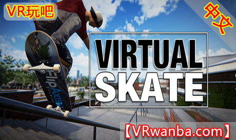 图片[1]VR玩吧-VR游戏破解下载网站-Quest 2 3 一体机游戏-Steam VR串流游戏-VR游戏资源汉化中文网站-Pico Neo3 4-Meta Quest 2 3-HTC VIVE-Oculus Rift-Valve Index-Pico VR-游戏下载中心Steam PC VR游戏《虚拟滑板》Virtual SkateVR玩吧-VR游戏破解下载网站-Quest 2 3 一体机游戏-Steam VR串流游戏-VR游戏资源汉化中文网站-Pico Neo3 4-Meta Quest 2 3-HTC VIVE-Oculus Rift-Valve Index-Pico VR-游戏下载中心VR玩吧【VRwanba.com】汉化VR游戏官网