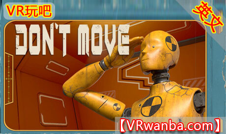 图片[1]VR玩吧-VR游戏破解下载网站-Quest 2 3 一体机游戏-Steam VR串流游戏-VR游戏资源汉化中文网站-Pico Neo3 4-Meta Quest 2 3-HTC VIVE-Oculus Rift-Valve Index-Pico VR-游戏下载中心Steam PC VR游戏《不要动》DONT MOVEVR玩吧-VR游戏破解下载网站-Quest 2 3 一体机游戏-Steam VR串流游戏-VR游戏资源汉化中文网站-Pico Neo3 4-Meta Quest 2 3-HTC VIVE-Oculus Rift-Valve Index-Pico VR-游戏下载中心VR玩吧【VRwanba.com】汉化VR游戏官网