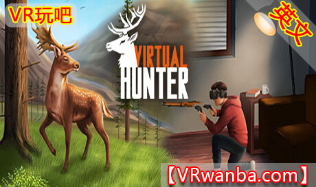 图片[1]VR玩吧-VR游戏破解下载网站-Quest 2 3 一体机游戏-Steam VR串流游戏-VR游戏资源汉化中文网站-Pico Neo3 4-Meta Quest 2 3-HTC VIVE-Oculus Rift-Valve Index-Pico VR-游戏下载中心Steam PC VR游戏《虚拟猎人》Virtual HunterVR玩吧-VR游戏破解下载网站-Quest 2 3 一体机游戏-Steam VR串流游戏-VR游戏资源汉化中文网站-Pico Neo3 4-Meta Quest 2 3-HTC VIVE-Oculus Rift-Valve Index-Pico VR-游戏下载中心VR玩吧【VRwanba.com】汉化VR游戏官网
