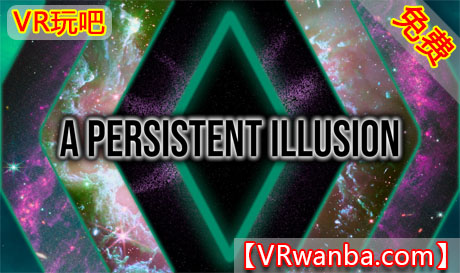 图片[1]VR玩吧-VR游戏破解下载网站-Quest 2 3 一体机游戏-Steam VR串流游戏-VR游戏资源汉化中文网站-Pico Neo3 4-Meta Quest 2 3-HTC VIVE-Oculus Rift-Valve Index-Pico VR-游戏下载中心Meta Quest 游戏《持久幻觉》A Persistent IllusionVR玩吧-VR游戏破解下载网站-Quest 2 3 一体机游戏-Steam VR串流游戏-VR游戏资源汉化中文网站-Pico Neo3 4-Meta Quest 2 3-HTC VIVE-Oculus Rift-Valve Index-Pico VR-游戏下载中心VR玩吧【VRwanba.com】汉化VR游戏官网
