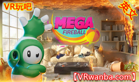 Meta Quest 游戏《超级火球》Mega FireballVR玩吧-VR游戏破解下载网站-Quest 2 3 一体机游戏-Steam VR串流游戏-VR游戏资源汉化中文网站-Pico Neo3 4-Meta Quest 2 3-HTC VIVE-Oculus Rift-Valve Index-Pico VR-游戏下载中心VR玩吧【VRwanba.com】汉化VR游戏官网
