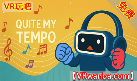 Meta Quest 游戏《相当我的节奏》Quite My TempoVR玩吧-VR游戏破解下载网站-Quest 2 3 一体机游戏-Steam VR串流游戏-VR游戏资源汉化中文网站-Pico Neo3 4-Meta Quest 2 3-HTC VIVE-Oculus Rift-Valve Index-Pico VR-游戏下载中心VR玩吧【VRwanba.com】汉化VR游戏官网
