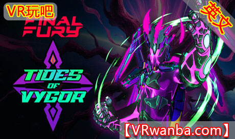 Steam PC VR游戏《最终狂怒》FINAL FURYVR玩吧-VR游戏破解下载网站-Quest 2 3 一体机游戏-Steam VR串流游戏-VR游戏资源汉化中文网站-Pico Neo3 4-Meta Quest 2 3-HTC VIVE-Oculus Rift-Valve Index-Pico VR-游戏下载中心VR玩吧【VRwanba.com】汉化VR游戏官网