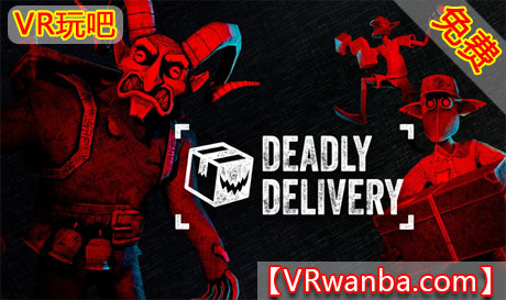 Oculus Quest 游戏《致命的送货》Deadly DeliveryVR玩吧-VR游戏破解下载网站-Quest 2 3 一体机游戏-Steam VR串流游戏-VR游戏资源汉化中文网站-Pico Neo3 4-Meta Quest 2 3-HTC VIVE-Oculus Rift-Valve Index-Pico VR-游戏下载中心VR玩吧【VRwanba.com】汉化VR游戏官网