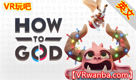 Meta Quest 游戏《如何做好上帝》How to GodVR玩吧-VR游戏破解下载网站-Quest 2 3 一体机游戏-Steam VR串流游戏-VR游戏资源汉化中文网站-Pico Neo3 4-Meta Quest 2 3-HTC VIVE-Oculus Rift-Valve Index-Pico VR-游戏下载中心VR玩吧【VRwanba.com】汉化VR游戏官网