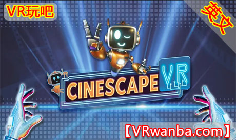 Meta Quest 游戏《景观制片厂》CINESCAPE VRVR玩吧-VR游戏破解下载网站-Quest 2 3 一体机游戏-Steam VR串流游戏-VR游戏资源汉化中文网站-Pico Neo3 4-Meta Quest 2 3-HTC VIVE-Oculus Rift-Valve Index-Pico VR-游戏下载中心VR玩吧【VRwanba.com】汉化VR游戏官网
