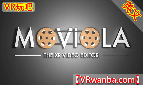 Meta Quest 工具《Moviola 视频编辑器》Moviola Video EditorVR玩吧-VR游戏破解下载网站-Quest 2 3 一体机游戏-Steam VR串流游戏-VR游戏资源汉化中文网站-Pico Neo3 4-Meta Quest 2 3-HTC VIVE-Oculus Rift-Valve Index-Pico VR-游戏下载中心VR玩吧【VRwanba.com】汉化VR游戏官网