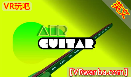 Oculus Quest 游戏《空气吉他》Air GuitarVR玩吧-VR游戏破解下载网站-Quest 2 3 一体机游戏-Steam VR串流游戏-VR游戏资源汉化中文网站-Pico Neo3 4-Meta Quest 2 3-HTC VIVE-Oculus Rift-Valve Index-Pico VR-游戏下载中心VR玩吧【VRwanba.com】汉化VR游戏官网