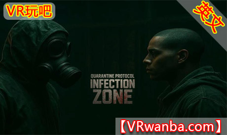 Meta Quest 游戏《隔离协议：感染区VR》Quarantine Protocol: Infection Zone VRVR玩吧-VR游戏破解下载网站-Quest 2 3 一体机游戏-Steam VR串流游戏-VR游戏资源汉化中文网站-Pico Neo3 4-Meta Quest 2 3-HTC VIVE-Oculus Rift-Valve Index-Pico VR-游戏下载中心VR玩吧【VRwanba.com】汉化VR游戏官网