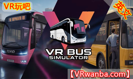 Meta Quest 游戏《VR巴士模拟器》VR Bus SimulatorVR玩吧-VR游戏破解下载网站-Quest 2 3 一体机游戏-Steam VR串流游戏-VR游戏资源汉化中文网站-Pico Neo3 4-Meta Quest 2 3-HTC VIVE-Oculus Rift-Valve Index-Pico VR-游戏下载中心VR玩吧【VRwanba.com】汉化VR游戏官网