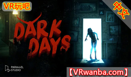 Meta Quest 游戏《黑暗的日子》Dark DaysVR玩吧-VR游戏破解下载网站-Quest 2 3 一体机游戏-Steam VR串流游戏-VR游戏资源汉化中文网站-Pico Neo3 4-Meta Quest 2 3-HTC VIVE-Oculus Rift-Valve Index-Pico VR-游戏下载中心VR玩吧【VRwanba.com】汉化VR游戏官网