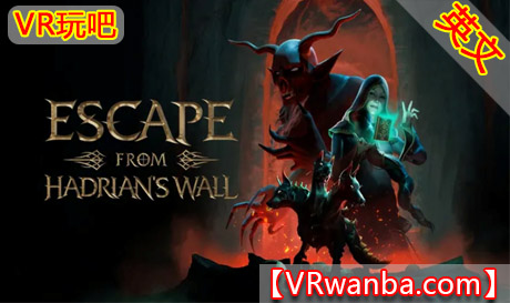 Meta Quest 游戏《逃离哈德良长城》Escape from Hadrians WallVR玩吧-VR游戏破解下载网站-Quest 2 3 一体机游戏-Steam VR串流游戏-VR游戏资源汉化中文网站-Pico Neo3 4-Meta Quest 2 3-HTC VIVE-Oculus Rift-Valve Index-Pico VR-游戏下载中心VR玩吧【VRwanba.com】汉化VR游戏官网