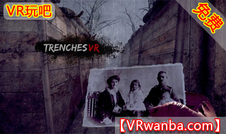Meta Quest 游戏《战壕VR》TRENCHES VRVR玩吧-VR游戏破解下载网站-Quest 2 3 一体机游戏-Steam VR串流游戏-VR游戏资源汉化中文网站-Pico Neo3 4-Meta Quest 2 3-HTC VIVE-Oculus Rift-Valve Index-Pico VR-游戏下载中心VR玩吧【VRwanba.com】汉化VR游戏官网