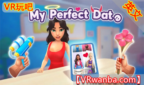 Meta Quest 游戏《我的完美约会》My Perfect DateVR玩吧-VR游戏破解下载网站-Quest 2 3 一体机游戏-Steam VR串流游戏-VR游戏资源汉化中文网站-Pico Neo3 4-Meta Quest 2 3-HTC VIVE-Oculus Rift-Valve Index-Pico VR-游戏下载中心VR玩吧【VRwanba.com】汉化VR游戏官网