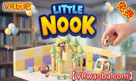 Meta Quest 游戏《角落世界》Little NookVR玩吧-VR游戏破解下载网站-Quest 2 3 一体机游戏-Steam VR串流游戏-VR游戏资源汉化中文网站-Pico Neo3 4-Meta Quest 2 3-HTC VIVE-Oculus Rift-Valve Index-Pico VR-游戏下载中心VR玩吧【VRwanba.com】汉化VR游戏官网